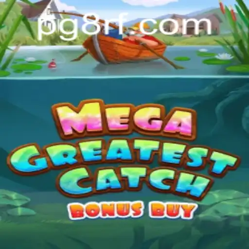 Explore the Exciting World of MegaGreatestCatchBonusBuy